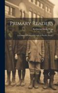 Primary Readers: Containing a Complete Course in Phonics, Book 2 di Katharine Emily Sloan edito da LEGARE STREET PR
