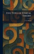 Five Types of Ethical Theory di C. D. Broad edito da Legare Street Press