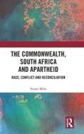 The Commonwealth, South Africa, And Apartheid di Stuart Mole edito da Taylor & Francis Ltd