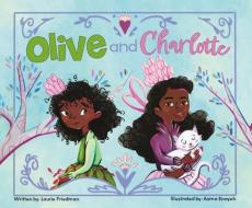 Olive and Charlotte di Laurie Friedman edito da SUNSHINE PICTURE BOOKS