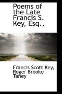 Poems Of The Late Francis S. Key di Francis Scott Key edito da Bibliolife