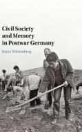 Civil Society and Memory in Postwar Germany di Jenny Wüstenberg edito da Cambridge University Press