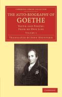 The Auto-Biography of Goethe di Johann Wolfgang von Goethe edito da Cambridge University Press
