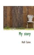 My Story di Rachel Caine, Hall Caine edito da Bibliolife