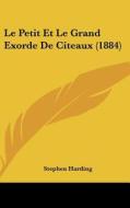 Le Petit Et Le Grand Exorde de Citeaux (1884) di Stephen Harding edito da Kessinger Publishing