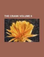 The Crank Volume 6 di Books Group edito da Rarebooksclub.com