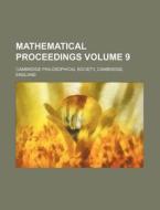Mathematical Proceedings Volume 9 di Cambridge Philosophical Society edito da Rarebooksclub.com