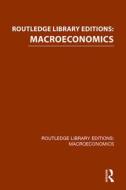 Routledge Library Editions: Macroeconomics di Various edito da Taylor & Francis Ltd
