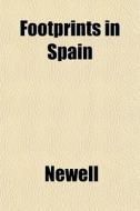Footprints In Spain di Newell edito da General Books