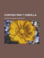 Contigo Pan Y Cebolla di Manuel Eduardo de Gorostiza edito da Rarebooksclub.com