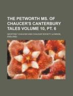 The Petworth Ms. Of Chaucer's Canterbury di Geoffrey Chaucer edito da Rarebooksclub.com