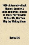 1980s Alternative Rock Albums: Don't Let di Books Llc edito da Books LLC, Wiki Series