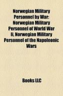 Norwegian Military Personnel By War: Nor di Books Llc edito da Books LLC