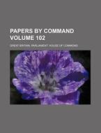 Papers by Command Volume 102 di Great Britain Commons edito da Rarebooksclub.com