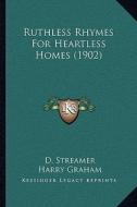 Ruthless Rhymes for Heartless Homes (1902) di D. Streamer, Harry Graham edito da Kessinger Publishing