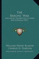 The Barons' War: Including the Battles of Lewes and Evesham (1871) di William Henry Blaauw edito da Kessinger Publishing