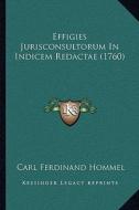 Effigies Jurisconsultorum in Indicem Redactae (1760) di Carl Ferdinand Hommel edito da Kessinger Publishing