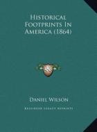 Historical Footprints in America (1864) di Daniel Wilson edito da Kessinger Publishing