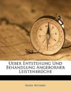 Ueber Entstehung Und Behandlung Angeborner Leistenbruche di Kluge Richard edito da Nabu Press