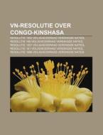 Vn-resolutie Over Congo-kinshasa: Resolu di Bron Wikipedia edito da Books LLC, Wiki Series