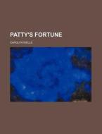 Patty's Fortune di Carolyn Wells edito da General Books Llc