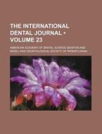 The International Dental Journal (volume 23) di American Academy of Dental Science edito da General Books Llc