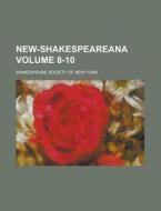 New-Shakespeareana Volume 8-10 di Shakespeare Society of New York edito da Rarebooksclub.com