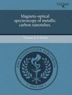 Magneto-optical Spectroscopy Of Metallic Carbon Nanotubes. di Thomas A Jr Searles edito da Proquest, Umi Dissertation Publishing