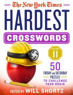 The New York Times Hardest Crosswords Volume 11: 50 Friday and Saturday Puzzles to Challenge Your Brain di New York Times edito da GRIFFIN