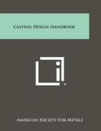 Casting Design Handbook edito da Literary Licensing, LLC