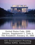 United States Code, 2000 Edition, Supplement 1, Title 3 edito da Bibliogov