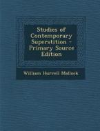 Studies of Contemporary Superstition di William Hurrell Mallock edito da Nabu Press