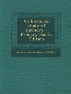 Historical Study of Memory di William Henry Burnham edito da Nabu Press