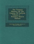 The Victoria History of the County of Oxford, Volume 2... edito da Nabu Press