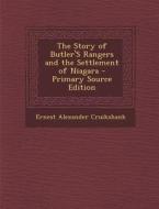 The Story of Butler's Rangers and the Settlement of Niagara di Ernest Alexander Cruikshank edito da Nabu Press