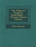 The Pilgrim's Progress. Unabridged... - Primary Source Edition di John Bunyan edito da Nabu Press