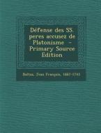 Defense Des SS. Peres Accusez de Platonisme - Primary Source Edition edito da Nabu Press
