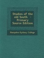 Studies of the Old South - Primary Source Edition edito da Nabu Press