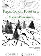 Psychological Poems of A Manic-Depressive di Joshua Quarrell edito da Lulu.com