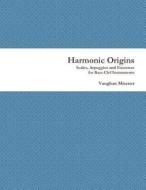 Harmonic Origins di Vaughan Misener edito da Lulu.com
