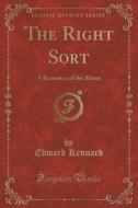 The Right Sort di Edward Kennard edito da Forgotten Books