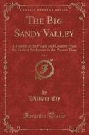 The Big Sandy Valley, Vol. 1 di William Ely edito da Forgotten Books