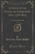 Journal D'une Femme De Cinquante Ans, 1778-1815, Vol. 2 di Henriette Lucie Dillon edito da Forgotten Books