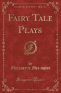 Fairy Tale Plays (classic Reprint) di Marguerite Merington edito da Forgotten Books