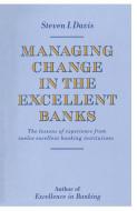Managing Change in the Excellent Banks di Steven I. Davis edito da Palgrave Macmillan UK