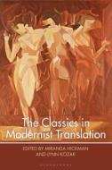 The Classics in Modernist Translation edito da BLOOMSBURY ACADEMIC