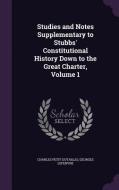 Studies And Notes Supplementary To Stubbs' Constitutional History Down To The Great Charter, Volume 1 di Charles Petit-Dutaillis, Professor Georges Lefebvre edito da Palala Press