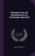 Passages From The Remembrancer Of Christopher Marshall di Christopher Marshall edito da Palala Press