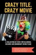 Crazy Title, Crazy Movie di Robert Frosdick, Michael Kendall edito da Blurb