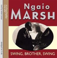 Swing, Brother, Swing di Ngaio Marsh edito da Little, Brown Book Group